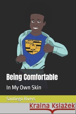 Being Comfortable: In My Own Skin Galoni' Bradley Messiah Thomas Jordyn Lane 9798370911804 Independently Published