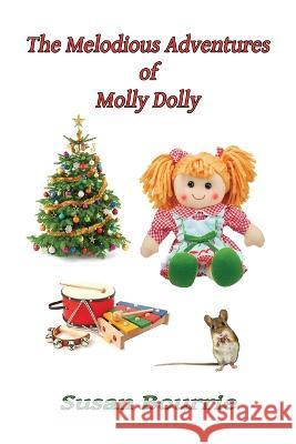 The Melodious Adventures of Molly Dolly Susan Bourrie 9798370920868 Independently Published