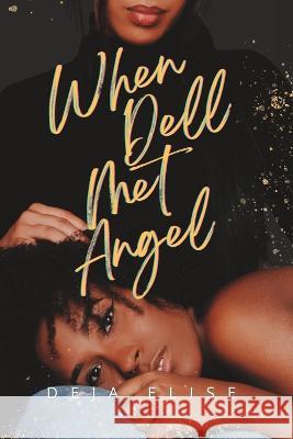 When Dell Met Angel Deja Elise   9798370924569 Independently Published