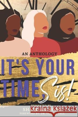 It's Your Time, Sis! Dr Tamika Hall Shaquan Hoke  9798371010193