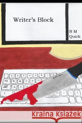 Writer's Block B M Quirk   9798371023582 Independently Published