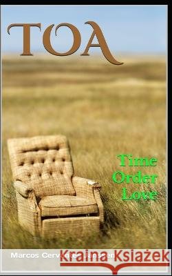 TOA (ingles): Time Order Love Marcos Cervantes Janssen 9798371103970