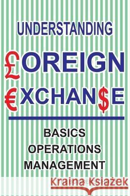 Understanding Foreign Exchange: Basics. Operations. Management Nadir Khan 9798371121387