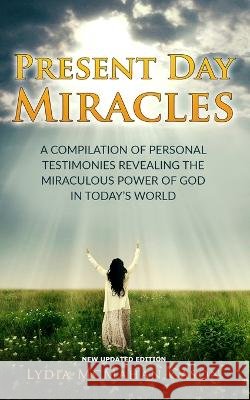 Present Day Miracles: New Updated Edition Lydia McMahan Cason 9798371122353
