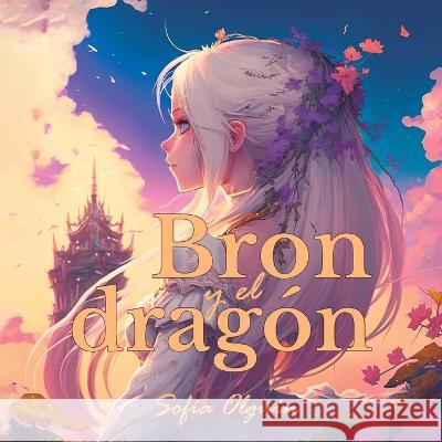 Bron y el dragón Sofía Olguín 9798371122650
