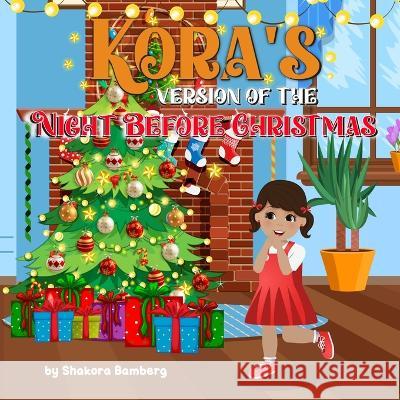 Kora's Version of the Night Before Christmas Shakora Bamberg, Urusa Zeeshan 9798371124531