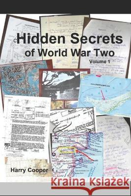 Hidden Secrets of World War Two (Vol. I) Harry Cooper 9798371143020
