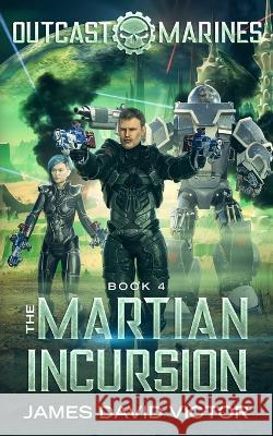 The Martian Incursion James David Victor 9798371218162