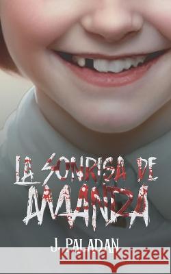 La sonrisa de Amanda J Paladan   9798371314192 Independently Published