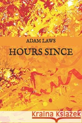Hours Since Adam Laws   9798371319340 Independently Published
