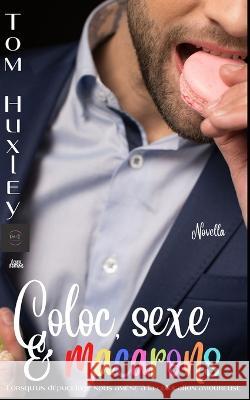 Coloc, sexe et macarons Ecueil Editions Didier Berger Tom Huxley 9798371321008 Independently Published