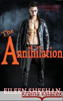 The Annihilation Eileen Sheehan   9798371328601 Independently Published