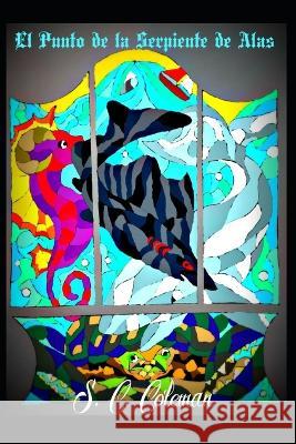 El Punto de la Serpiente de Alas S C Coleman   9798371354518 Independently Published