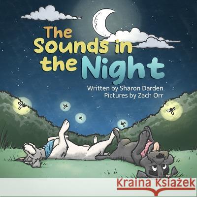 The Sounds in the Night Don Wayne Darden Zach Orr Leah Grace Darden 9798371365750 Independently Published