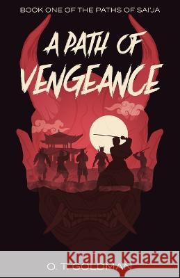 A Path of Vengeance O T Goldman   9798371368546 Independently Published