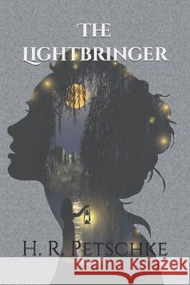 The Lightbringer H R Petschke   9798371394736 Independently Published