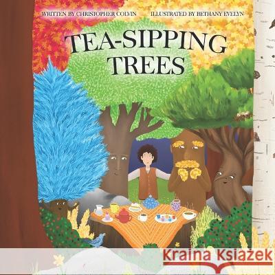 Tea-Sipping Trees C S Colvin 9798371451088 Independently Published