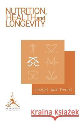 Longevity Recipes and Menus Valter Longo Fondazione   9798371455642