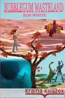 Bubblegum Wasteland Sarah Cerulean Rob White  9798371492890 Independently Published