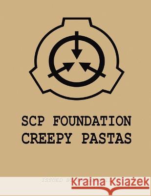 SCP Case Files: Creepy Pastas O5 Council 9798371515933 Independently Published