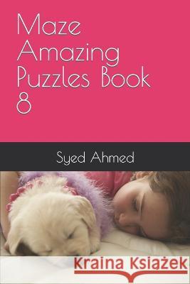 Maze Amazing Puzzles Book 8 Syed Ahmed 9798371546012