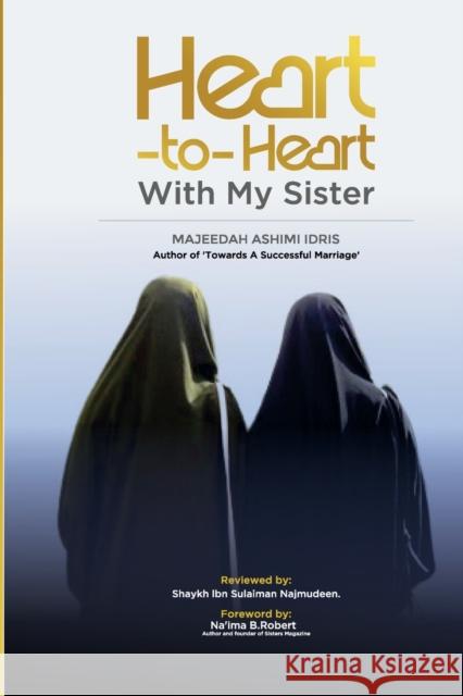 Heart-to-Heart with My Sisters Na'ima B Robert Majeedah Ashimi Idris  9798371622860 Independently Published