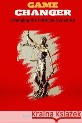 Game Changer: Changing the Political Dynamics Obiorah Mogor 9798371707901 Independently Published