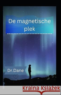 De magnetische plek Dr Dane 9798371712219