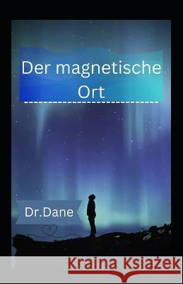 Der magnetische Ort Dr Dane 9798371715111