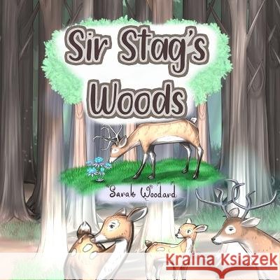 Sir Stag's Woods Sarah Woodard, Carlos Lopez 9798371726964 Independently Published