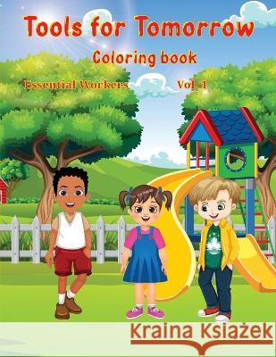 Tools for Tomorrow: Essential Workers Vol. 1 Lonnie Thomas C I O Leroy Major C C Crystal Marie Chambers 9798371746788