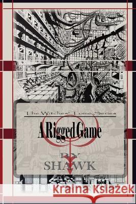 A Rigged Game S Hawk   9798372008649 Independently Published