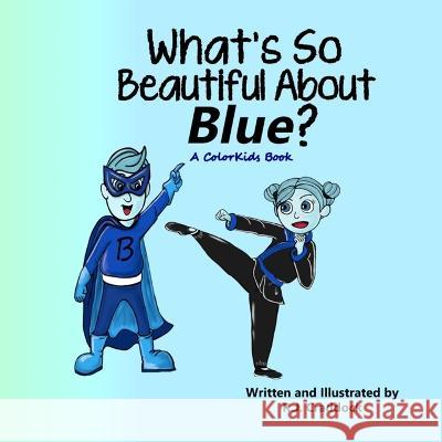 What's So Beautiful About Blue? R J Craddock R J Craddock  9798372047020 Independently Published