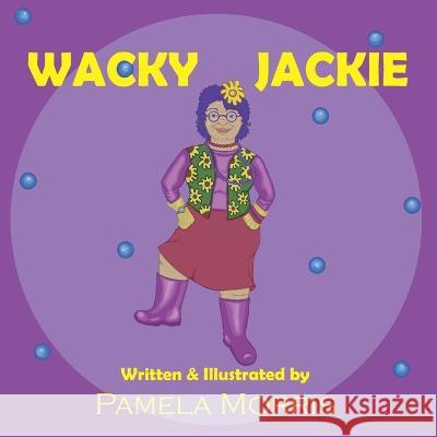 Wacky Jackie Pamela Morris Pamela Morris  9798372085022 Independently Published