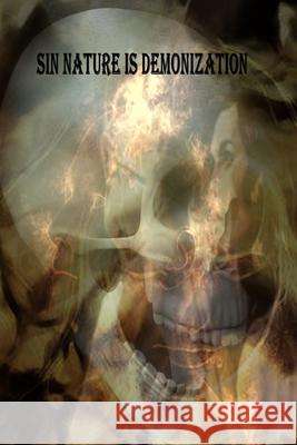 Sin Nature is Demonization Christopher Russell Hattery 9798372102187