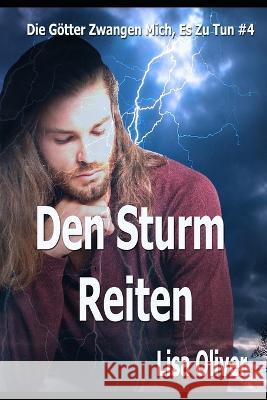 Den Sturm Reiten Lisa Oliver, Ute Reichmann 9798372115866 Independently Published