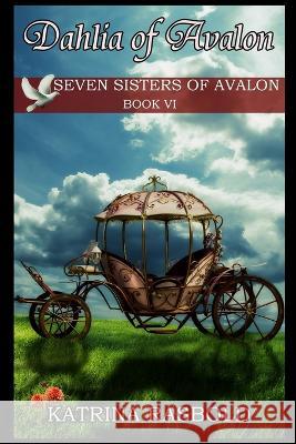 Dahlia of Avalon Joe Humphrey Katrina Rasbold  9798372136939