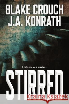 Stirred Blake Crouch J A Konrath  9798372151826 Independently Published