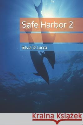 Safe Harbor 2 Silvia D'Lucca   9798372162303 Independently Published