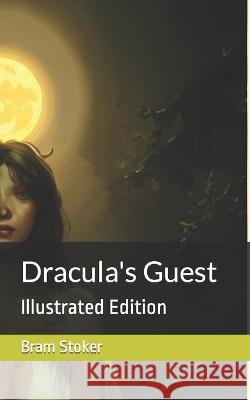 Dracula's Guest: Illustrated Edition Bram Stoker 9798372186293 Independently Published