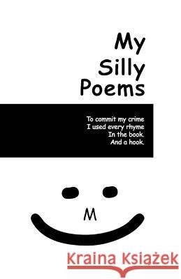 My Silly Poems Maciek Jozefowicz   9798372201088 Independently Published