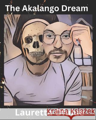 The Akalango Dream Lauretta Ofulue 9798372201224 Independently Published