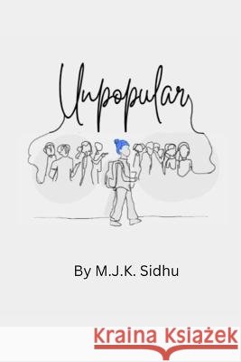 Unpopular M J K Sidhu   9798372206915 Independently Published