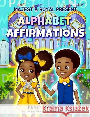 Majest & Royal Present Alphabet Affirmations: Coloring Book Jasmine T Mills Kerby Hypolite  9798372220362 Independently Published