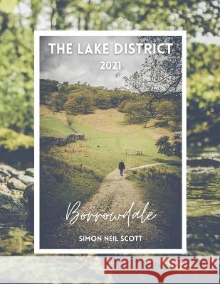 The Lake District 2021: Borrowdale, Simon Neil Scott Simon Neil Scott   9798372273160