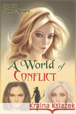 A World of Conflict Rene Menard Aimee Menard  9798372281332