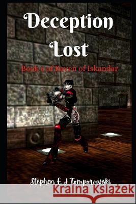 Deception Lost: Book 6 of Raven of Iskandar Stephen E J Tomporowski   9798372292369