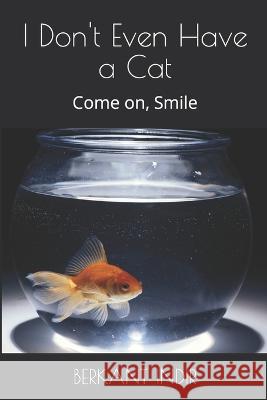Don't Even Have a Cat: Come on, Smile Berkant Indir   9798372294028 Independently Published