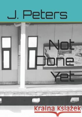 Not Done Yet Antwound Stevens J Peters  9798372307407 Independently Published