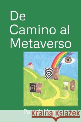De Camino al Metaverso Patrick Henz 9798372320253 Independently Published